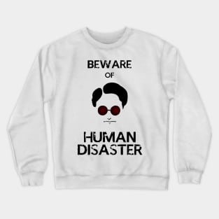 Beware of Human Disaster Crewneck Sweatshirt